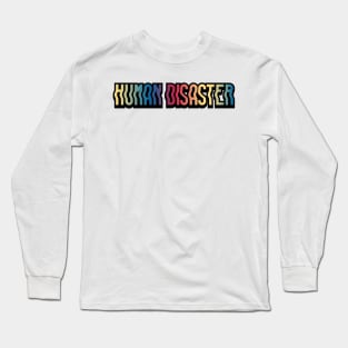 Human Disaster Long Sleeve T-Shirt